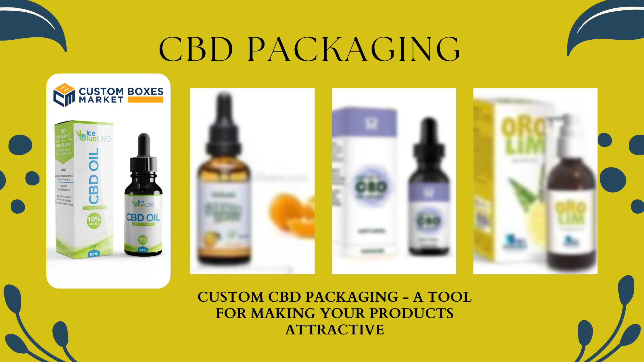 Custom CBD Packaging - A Tool For Making Your Products Attractive