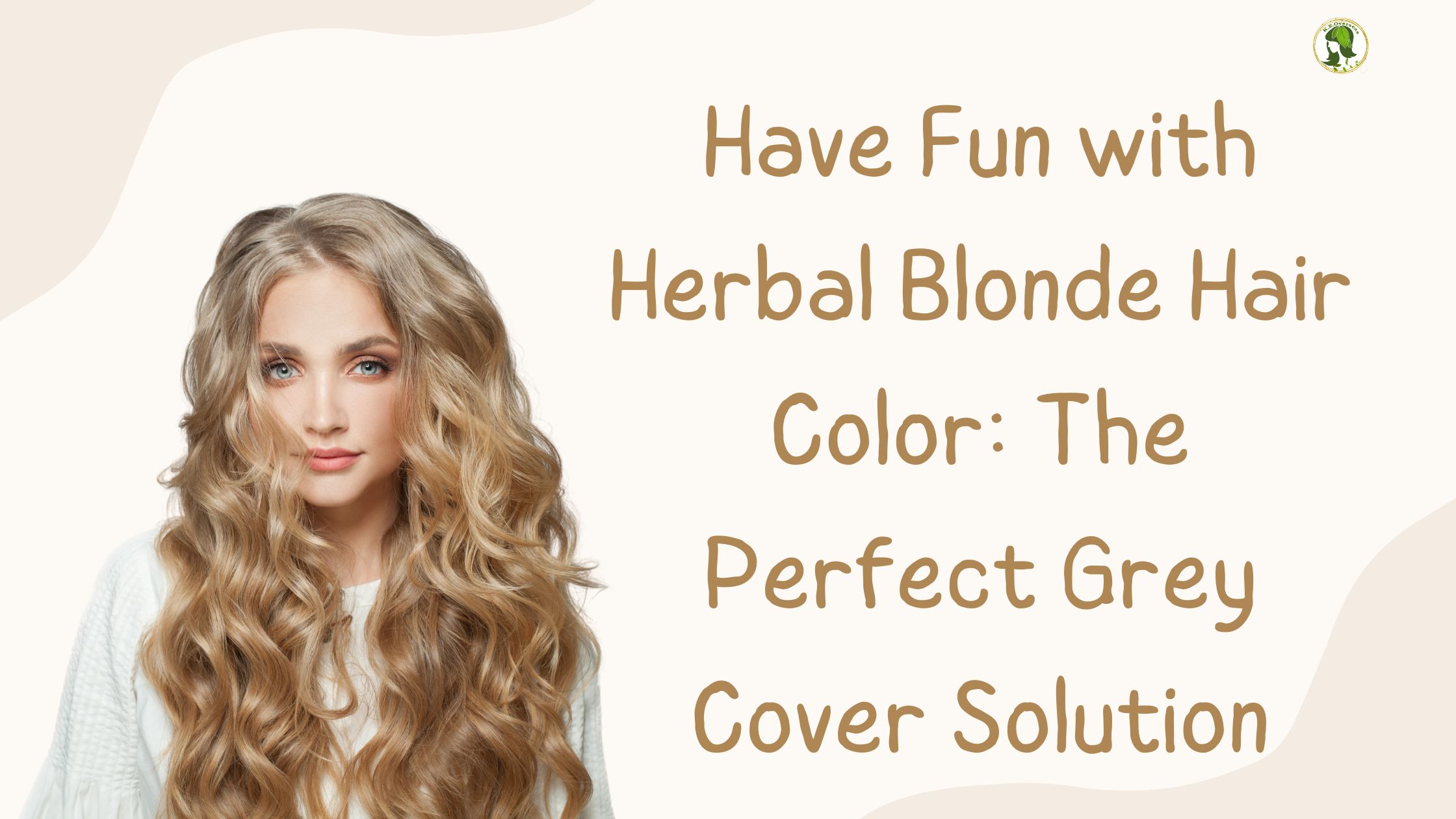Have Fun with Herbal Blonde Hair Color The Perfect Grey Cover Solution